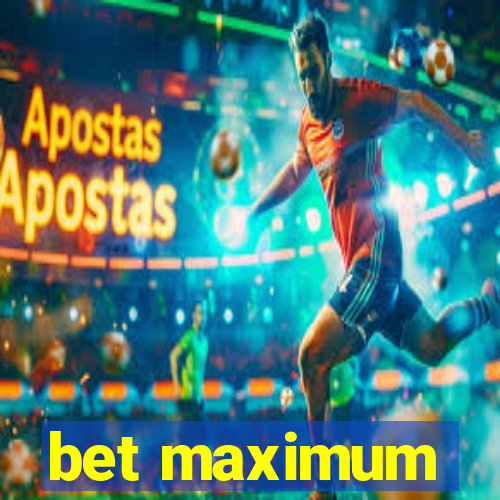 bet maximum